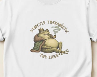 Entspannendes Frosch-T-Shirt | 'Strikt Therapeutic Thy Liege'