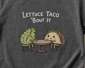 Salat Taco Bout It T-Shirt | Food Pun Tee, stückgefärbte Baumwolle
