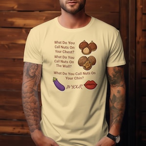 Adult humor Nuts Joke Unisex Cotton Tee Shirt,  Adult party gift, Vulgar Inappropriate shirt, dark humor rude offensive cotton  tee