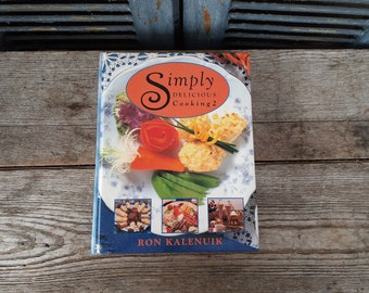 vintage 1994 Simply Delicious Cooking 2 Cookbook Ron Kalenuik hardcover