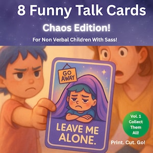 Peut inclure: Illustration d'un enfant tenant une carte avec l'inscription "LEAVE ME ALONE". La carte fait partie d'un ensemble intitulé "8 Funny Talk Cards: Chaos Edition!" pour les enfants non verbaux. Le texte "Print. Cut. Go!" est inclus.
