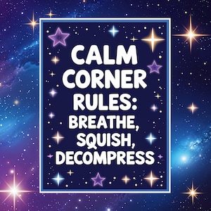 Puede incluir: Un póster azul marino con borde blanco y fondo estrellado. El texto "CALM CORNER RULES: BREATHE, SQUISH, DECOMPRESS" se muestra en blanco. El diseño incluye ilustraciones de estrellas y explosiones estelares.