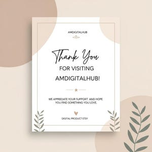 May include: A digital product Etsy thank you card with a beige and white background. The card features the text "Thank You For Visiting AMDIGITALHUB!" in a handwritten font. The card also includes the text "We appreciate your support and hope you find something you love."