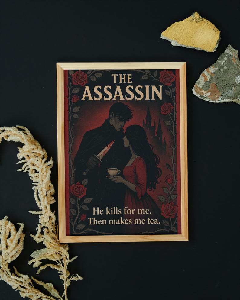 May include: Framed print featuring a romantic illustration with the text "THE ASSASSIN." The artwork depicts a man holding a knife and a woman holding a teacup, with the words "He kills for me. Then makes me tea."