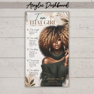 May include: An acrylic dashboard featuring an illustration of a person with voluminous curly hair wearing a dark green turtleneck sweater. The text reads I am THAT GIRL, I am enough, I am worthy, I am strong, I am growing, I am destined, and I choose me.