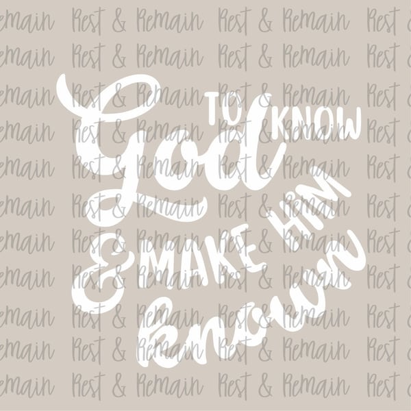 To Know God and Make Him Known // Classical Conversations // SVG/PNG Digital Download