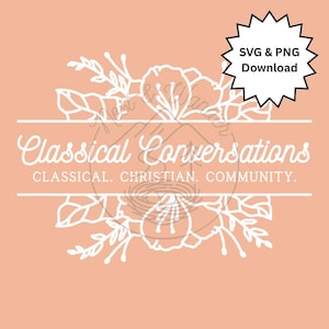 Può includere: Un design digitale con la scritta "Classical Conversations" in elegante corsivo, accompagnata dal motto "CLASSICAL. CHRISTIAN. COMMUNITY." Elementi floreali e una grafica a stella con "SVG & PNG Download" sono presenti su uno sfondo color pesca.