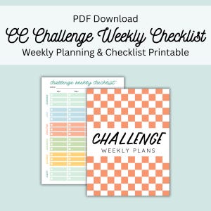 May include: A PDF download titled CC Challenge Weekly Checklist and Weekly Planning & Checklist Printable. The document features a page with a colourful grid for daily tasks and a cover page with an orange and white checkerboard pattern.