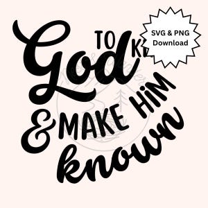 To Know God and Make Him Known | Classical Conversations | SVG/PNG Digital Download