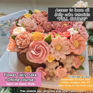 May include: A flower jelly cake decorated with pink, white, and yellow flowers. The cake is surrounded by a brown wicker basket. The text "Access to learn all Jelly cake tutorials *FULL COURSE*" is in the upper right corner. The text "Flower jelly cake -Online course- learn on many style" is in the lower left corner. The text "Lifetime access Guaranteed by more than 10000+ students with 5/5 stars rating on the front page. Free promote your jelly cake shop after class" is in the lower right corner.