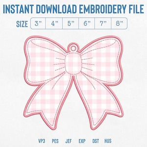 May include: An instant download embroidery file featuring a pink and white gingham bow design. The text reads INSTANT DOWNLOAD EMBROIDERY FILE with sizes 3", 4", 5", 6", 7", 8" and file formats VP3, PES, JEF, EXP, DST, HUS listed at the bottom.