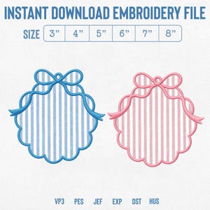 May include: An instant download embroidery file featuring two scalloped circular frames with vertical stripes and a bow at the top. One frame is blue and white, the other is pink and white. Sizes 3", 4", 5", 6", 7", and 8" are listed.