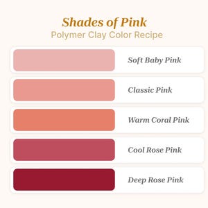 May include: A chart showing five shades of pink polymer clay, labeled "Soft Baby Pink", "Classic Pink", "Warm Coral Pink", "Cool Rose Pink", and "Deep Rose Pink".