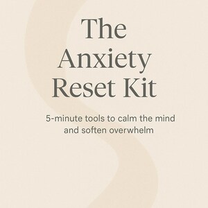 May include: A beige graphic with the text "The Anxiety Reset Kit." The text below reads "5-minute tools to calm the mind and soften overwhelm." The graphic is created by OneStepMindset.