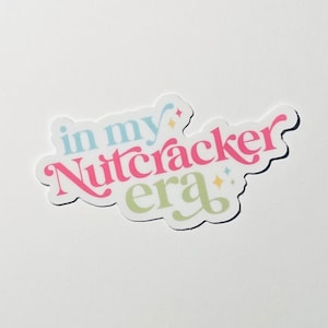 In My Nutcracker Era | Nutcracker Season | Nutcracker Stickers | Nutcracker Suite | Nutcracker Ballet | Dance Stickers | Waltz of the Flower