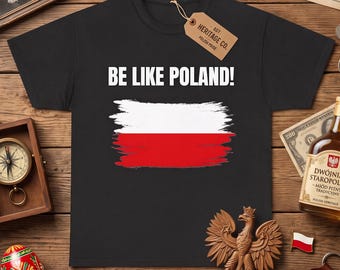 Be Like Poland Poland Flag Personalised T-Shirt | Polish Patriotism, National Identity
