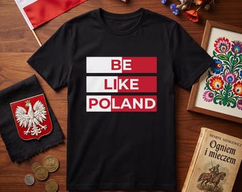 Be Like Poland T-Shirt | Polish Flag Colors, Poland Pride Tee