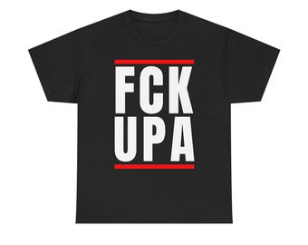 FCK UPA Statement T-Shirt, Patriotic Historical Apparel, 100% Cotton Tee
