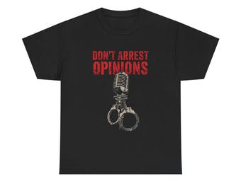 Don't Arrest Opinions T-Shirt | Free Speech Graphic Tee | Anti Censorship Protest Shirt