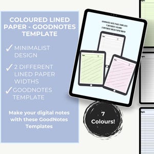May include: Digital GoodNotes templates featuring colored lined paper. The image showcases a tablet with three different paper designs, along with seven color options. Text includes "Minimalist Design," "2 Different Lined Paper Widths," and "GoodNotes Template."