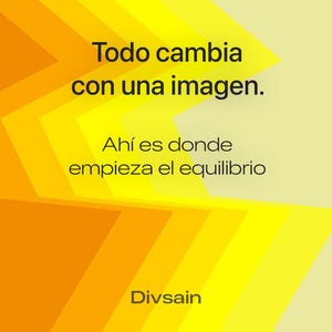 May include: Abstract graphic design with text in Spanish. The design features a layered, geometric pattern in shades of yellow and orange. Text reads "Todo cambia con una imagen. Ah&iacute; es donde empieza el equilibrio." The Divsain logo is at the bottom.