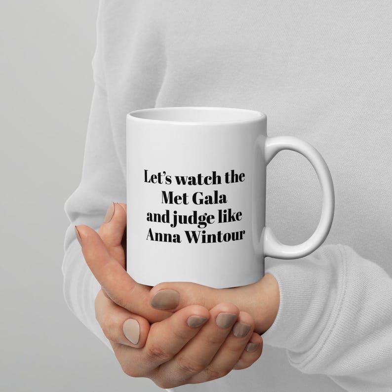 Met Gala Mug Funny Quote – Judge Like Anna Wintour Gift Idea glossy Mug