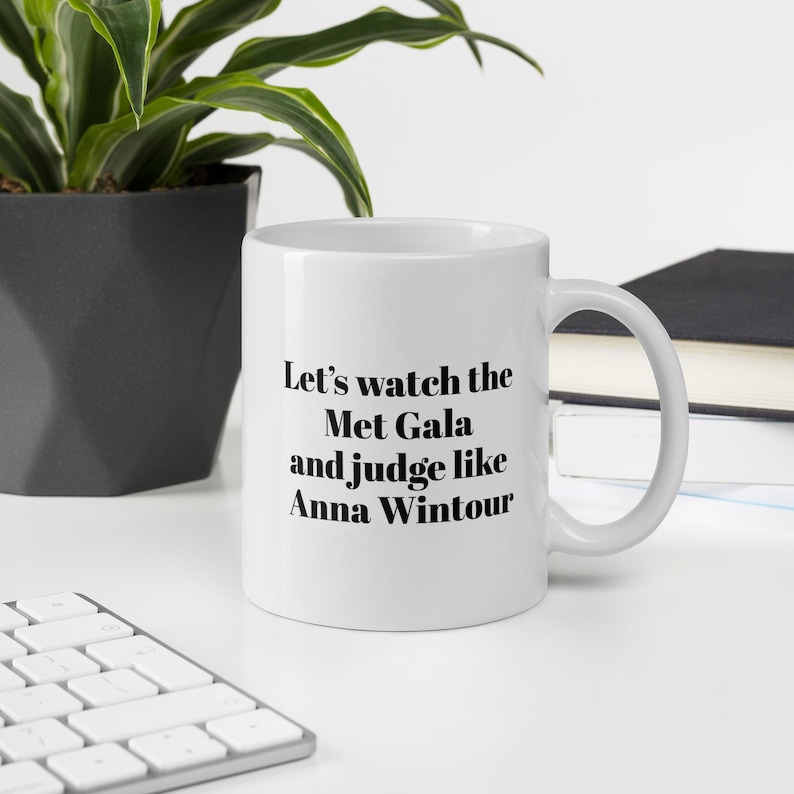 Met Gala Mug Funny Quote – Judge Like Anna Wintour Gift Idea glossy Mug