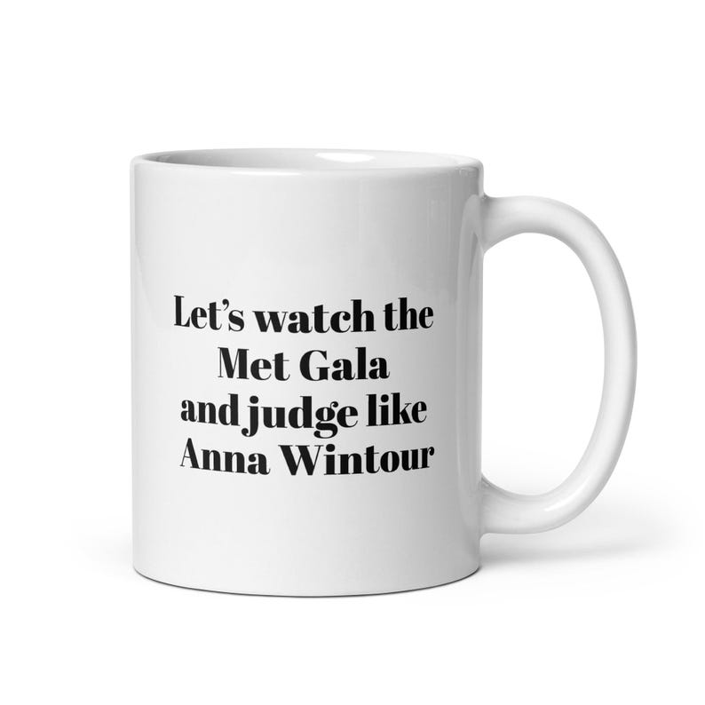 Met Gala Mug Funny Quote – Judge Like Anna Wintour Gift Idea glossy Mug