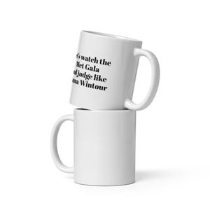 Met Gala Mug Funny Quote – Judge Like Anna Wintour Gift Idea glossy Mug