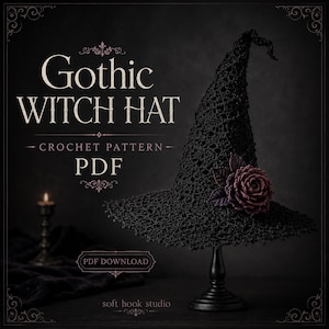 May include: A black crochet witch hat featuring a dark red rose embellishment on the brim. The text reads Gothic WITCH HAT CROCHET PATTERN PDF, PDF DOWNLOAD, and soft hook studio. The hat is displayed on a stand next to a lit candle.
