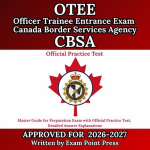 Officer Trainee Entrance Exam (OTEE) Canada Border Services Agency (CBSA): Master Guide for Preparation Exam with Official Practice Test