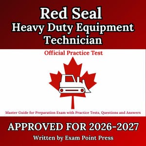 Red Seal Heavy Duty Equipment Technician: Master Guide for Preparation Exam with Practice Tests, Questions and Answers