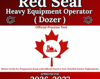 Red Seal Heavy Equipment Operator (Dozer): Master Guide for Exam Preparation with Official Practice Test, Detailed Answer Explanations