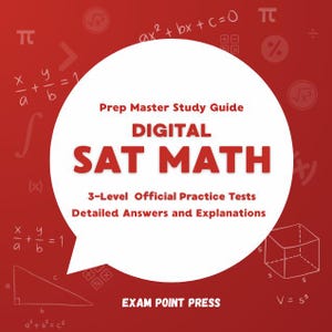 Digital SAT Math Prep Master Study Guide: 3-Level Full-Length Official Practice Tests with Detailed Answers and Explanations Workbook