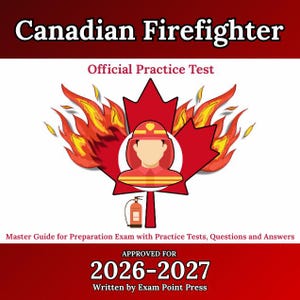 Canadian Firefighter: Master Guide for Preparation Exam with Practice Tests, Questions and Answers