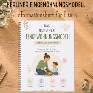 Może przedstawiać: Spiralny zeszyt informacyjny zatytułowany DAS BERLINER EINGEWÖHNUNGSMODELL EINFACH ERKLÄRT. Okładka zawiera centralną ilustrację osoby dorosłej i dziecka bawiących się klockami, otoczoną małymi ikonami serc oraz czterema okrągłymi ikonami z tekstem.