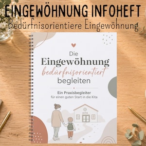 May include: A spiral-bound information booklet titled EINGEWÖHNUNG INFOHEFT with the subtitle Bedürfnisorientiere Eingewöhnung. The cover features a graphic illustration of an adult and child walking toward a building labeled KITA, with soft-toned abstract shapes and a small heart icon.