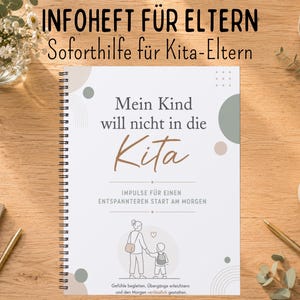 Könnte beinhalten: Ein spiralgebundenes Infoheft mit dem Titel "Mein Kind will nicht in die Kita" auf weißem Hintergrund, verziert mit salbeigrünen und beigen Kreisen, einer Strichzeichnung von Erwachsenem und Kind sowie hilfreichen Texten für Eltern.