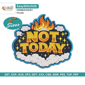 May include: An embroidered patch with the words "NOT TODAY" in yellow and orange, surrounded by flames, clouds, and stars. The patch is approximately 12.7 cm in size and has a dark blue border. The EasyStitchUS logo is in the upper left corner.