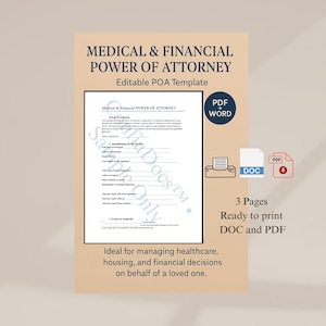 May include: A beige document titled "MEDICAL & FINANCIAL POWER OF ATTORNEY" with a template for a Power of Attorney. Includes PDF and Word file formats, and is ready to print. The document is designed for managing healthcare, housing, and financial decisions.