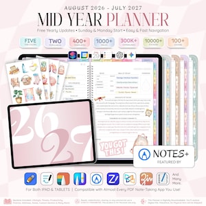 May include: A digital mid-year planner for August 2026 through July 2027, displayed on a tablet screen. The interface features tabs, hyperlinked pages, and templates. Text includes 'MID YEAR PLANNER', 'YOU GOT THIS!', and 'NOTES+ FEATURED BY'.