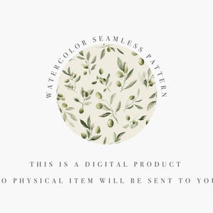 May include: A watercolor seamless pattern design featuring olive branches and olives in a circular arrangement. The text "Watercolor Seamless Pattern" is displayed above the design. The text "This is a digital product. No physical item will be sent to you" is displayed below.