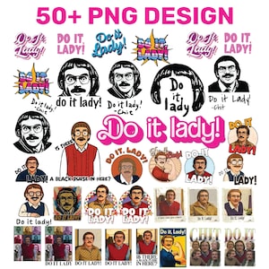 May include: A collection of over 50 PNG designs featuring a man with glasses and a mustache, with the phrase "Do it Lady!" in various fonts and styles. Some designs include the text "Chit" and "Is there a black purse in here?"