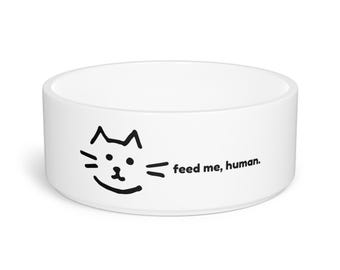 Cat Bowl, Funny Feed Me Human Pet Dish, Humorous Kitty Food Plate, Cute Kitten Feeding Bowl, Quirky Pet Supply, Hilarious Animal Dish