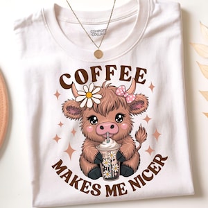 Cute Highland Cow Coffee PNG, Coffee Makes Me Nicer PNG, Coffee Addict Highland Cow Png, Cute Coffee Png, Coffee Lover Sublimation Design