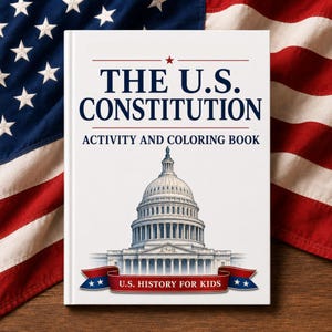 Op de afbeelding: Een wit activiteiten- en kleurboek getiteld THE U.S. CONSTITUTION ACTIVITY AND COLORING BOOK. De kaft bevat een gedetailleerde illustratie van het Amerikaanse Capitool en een rode banner met de tekst U.S. HISTORY FOR KIDS onderaan.