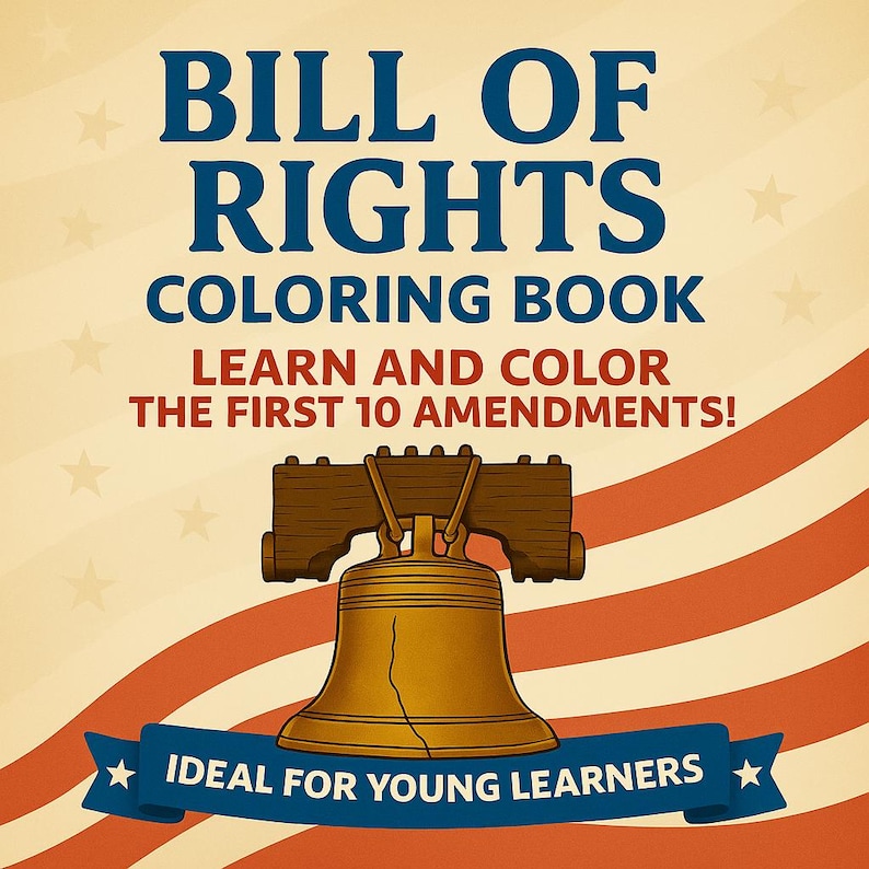 May include: A coloring book cover with the text "BILL OF RIGHTS COLORING BOOK" in blue. The image features the Liberty Bell in gold, set against a backdrop of red and white stripes and stars. The text "LEARN AND COLOR THE FIRST 10 AMENDMENTS!" is also present.