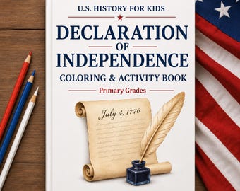 May include: A white coloring and activity book titled U.S. History for Kids Declaration of Independence Primary Grades. The cover features an illustration of a tan parchment scroll with July 4, 1776, a feather quill, and a blue inkwell.