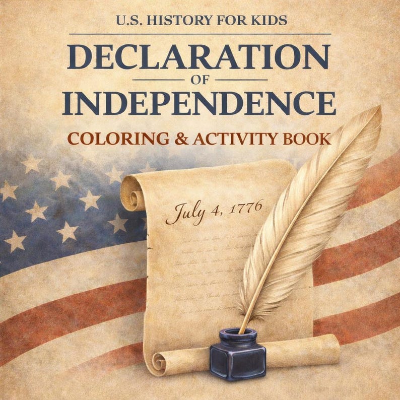May include: A coloring and activity book titled "Declaration of Independence" for kids. The cover features a parchment scroll with "July 4, 1776" and a quill pen, set against a backdrop of the American flag.