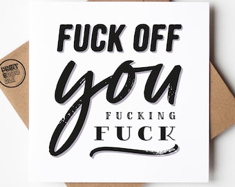 Fuck Off You Fucking Fuck, Funny Leaving card, Best Friend, Moving Away Card, Good luck, Congrats New Job Gift, Work Colleague Leave Card